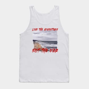 Live The Adventure Not The War Tank Top